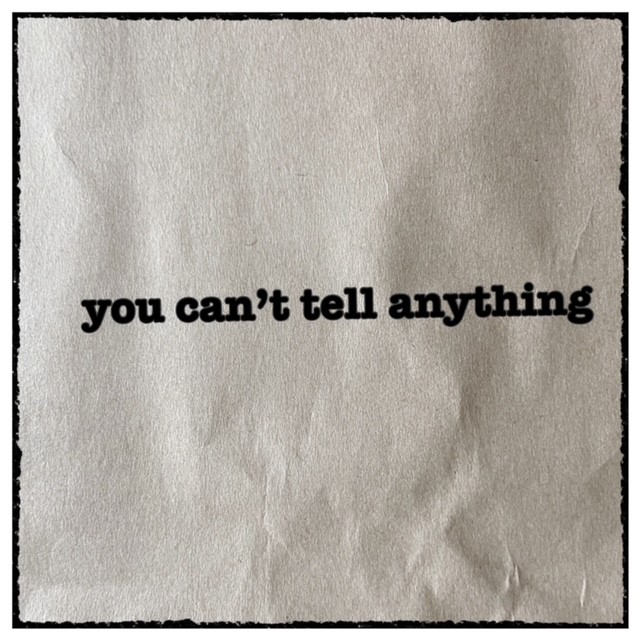 you can’t tell anything